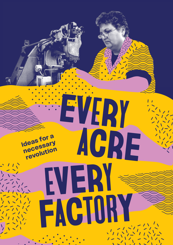 Picture for event Every Acre, Every Factory - Ideas for a necessary revolution -Film and Q&A