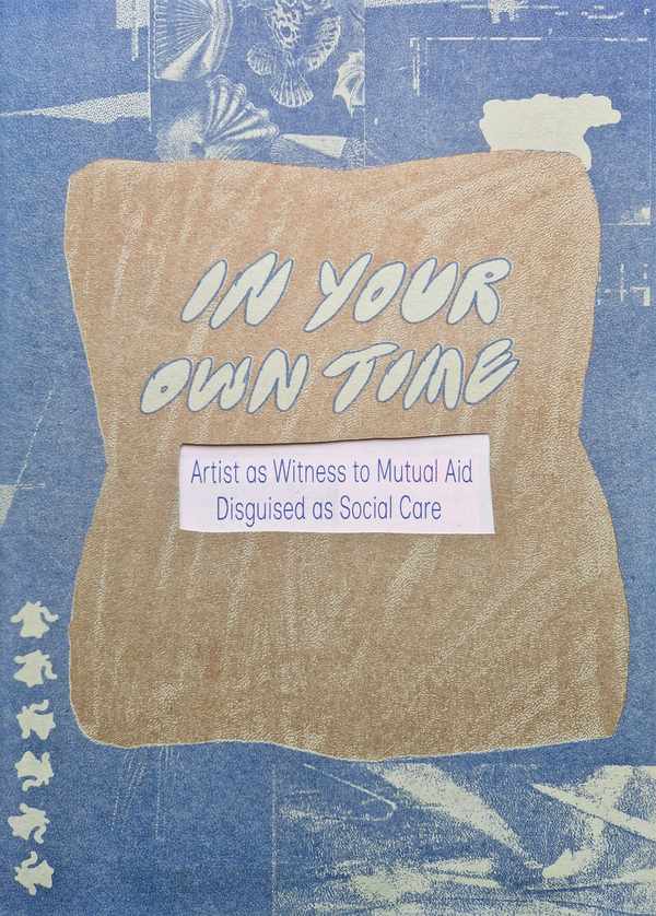 Picture for event In Your Own Time: Artist as Witness to Mutual Aid Disguised as Social Care